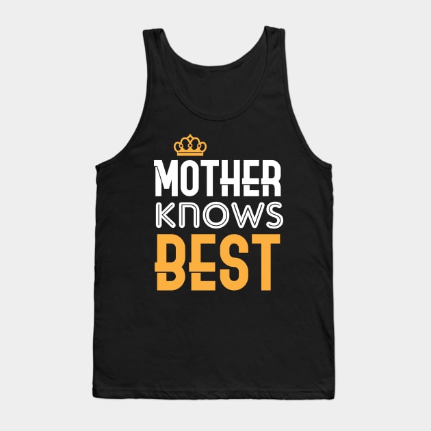 Mother Knows Best T-shirt Gift For Mother Tank Top by MarrinerAlex